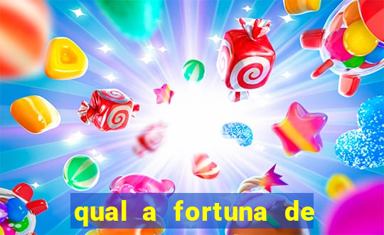 qual a fortuna de fernandin oig